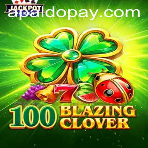Unveiling the Thrills of 100BlazingClover: Dominating with APALDO